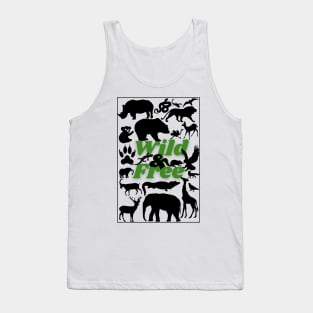 Wild & Free, Be wild, be free, independent, Jungle, Animals, Wild Animals, Nature, earth Tank Top